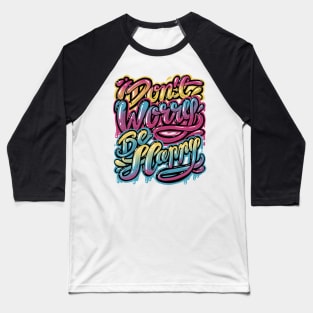 Don't worry Be happy, Lettering design Baseball T-Shirt